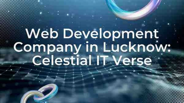 Web Development Company in Lucknow: Celestial IT Verse