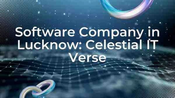 Software Company in Lucknow: Celestial IT Verse