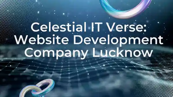 Celestial IT Verse: Website Development Company Lucknow