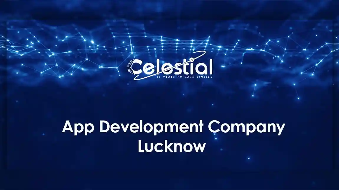 Celestial IT Verse: App Development Company Lucknow