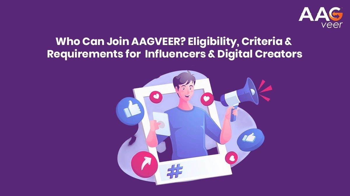 Who Can Join AAGVEER? Eligibility, Criteria & Requirements for Influencers & Digital Creators